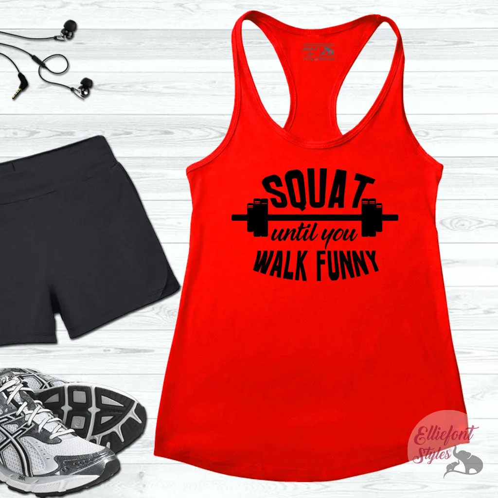 Squat Until You Walk Funny Workout Tank Top