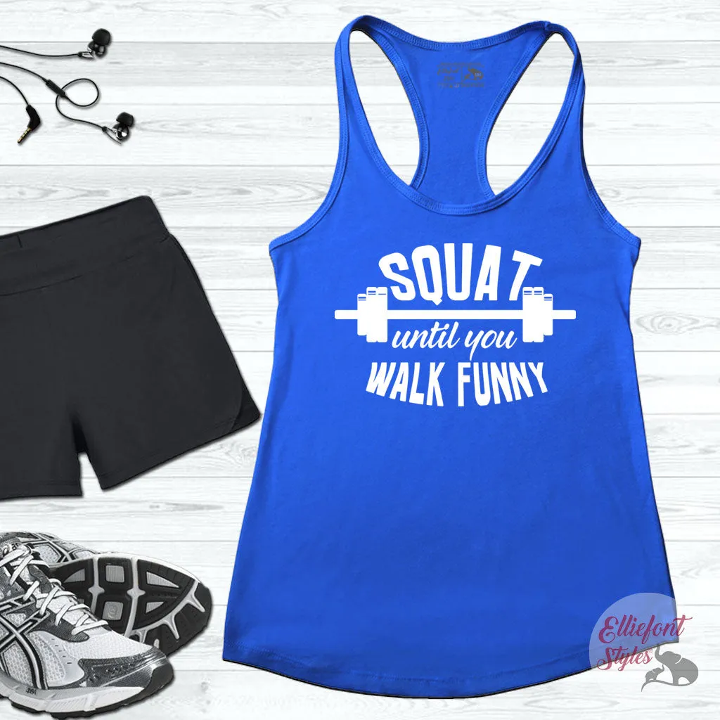 Squat Until You Walk Funny Workout Tank Top